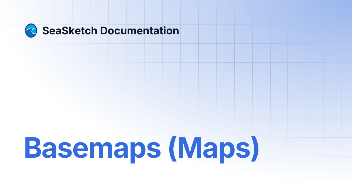 Basemaps (Maps) | SeaSketch Documentation